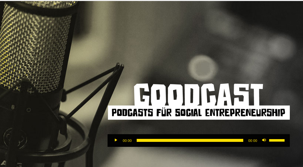 goodcast podcast für social entrepreneurship https://goodcast.de/
